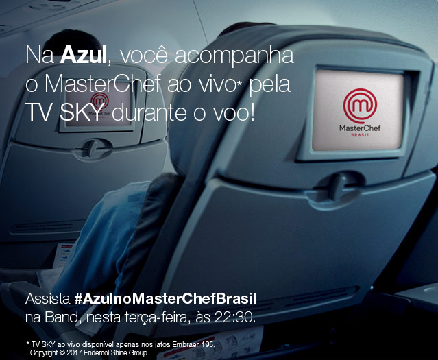 Só a Azul tem TV SKY ao vivo pra você acompanhar Masterchef durante o voo! Assista #AzulnoMasterChefBrasil ao vivo, nesta terça-feira, às 22:30.