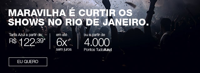 Maravilha é curtir os shows no Rio de Janeiro.