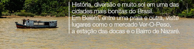 Bora pra Belém. História, diversão e muito sol em uma das cidades mais bonitas do Brasil. Em Belém, entre uma praia e outra, visite lugares como o mercador Ver-O-Peso, a estação das docas e o Bairro de Nazaré.