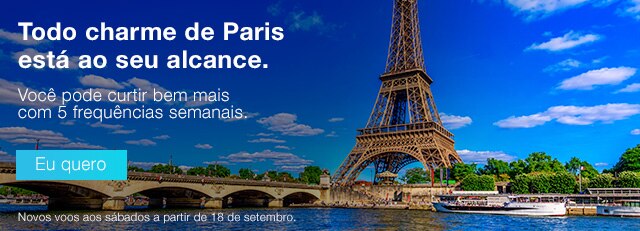 Todo charme de Paris está ao seu alcance. Você pode curtir bem mais com 5 frequências semanais. Eu quero. Novos voos aos sábados a partir de 18 de setembro.